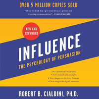 Influence, New and Expanded : The Psychology of Persuasion - Robert B. Cialdini