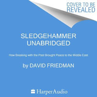 Sledgehammer : How Breaking with the Past Brought Peace to the Middle East - Jim Seybert