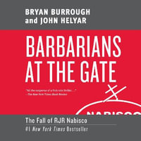 Barbarians at the Gate : The Fall of RJR Nabisco - Bryan Burrough