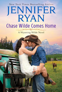 Chase Wilde Comes Home : A Wyoming Wilde Novel - Jennifer Ryan