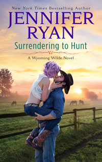 Surrendering To Hunt : A Wyoming Wilde Novel - Jennifer Ryan