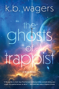 The Ghosts Of Trappist : NeoG - K. B. Wagers