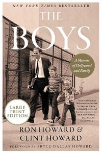 The Boys : A Memoir of Hollywood and Family - Ron Howard