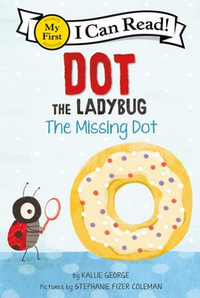 Dot the Ladybug : The Missing Dot - Kallie George