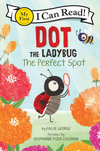 Dot The Ladybug : The Perfect Spot - Kallie George