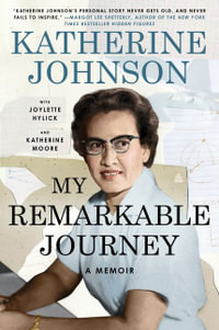 My Remarkable Journey : A Memoir - Katherine Johnson