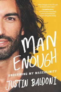 Man Enough : Undefining My Masculinity - Justin Baldoni