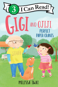 Gigi And Ojiji : Perfect Paper Cranes - Melissa Iwai