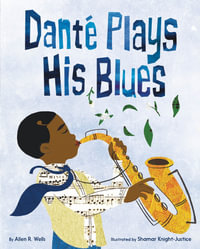 Dante Plays His Blues - Allen R. Wells