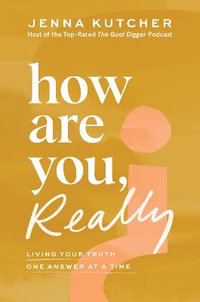 How Are You, Really? : Living Your Truth One Answer at a Time - Jenna Kutcher