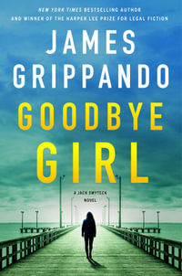 Goodbye Girl : A Jack Swyteck Novel - James Grippando