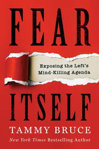 Fear Itself : Exposing the Left's Mind-Killing Agenda - Tammy Bruce