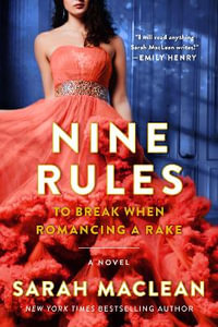 Nine Rules to Break When Romancing a Rake : Love by Numbers - Sarah MacLean