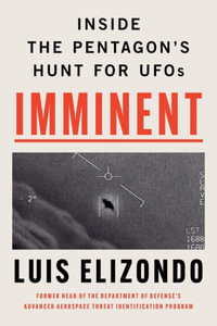 Imminent : Inside the Pentagon's Hunt for UFOs - Luis Elizondo
