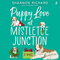 Puppy Love at Mistletoe Junction : A Novel - Shannon Richard