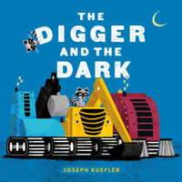 The Digger and the Dark : Digger - Joseph Kuefler