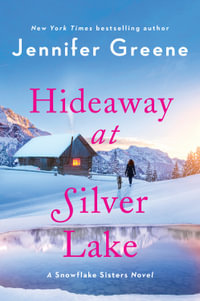 Hideaway at Silver Lake : A Snowflake Sisters Novel - Jennifer Greene