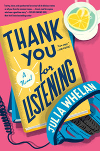 Thank You For Listening : A Novel - Julia Whelan