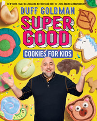 Super Good Cookies for Kids - Duff Goldman