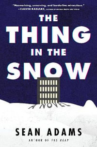 The Thing in the Snow : A Novel - Sean Adams