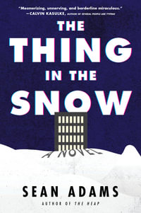 The Thing In The Snow : A Novel - Sean Adams