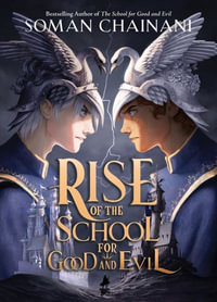 Rise of the School for Good and Evil : Rise - Soman Chainani