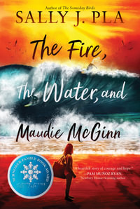 The Fire, The Water, And Maudie McGinn - Sally J. Pla