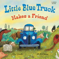 Little Blue Truck Makes a Friend : A Friendship Book for Kids - Oliver Wyman