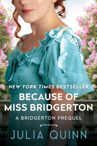Because of Miss Bridgerton : A Bridgerton Prequel: Book 1 - Julia Quinn