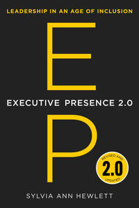 Executive Presence 2.0 : Leadership In An Age Of Inclusion - Sylvia Ann Hewlett