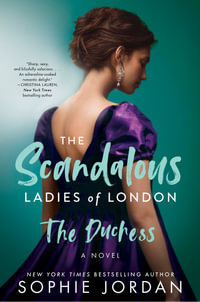 The Duchess : The Scandalous Ladies Of London - Sophie Jordan