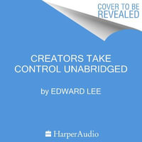 Creators Take Control : How NFTs Revolutionize Art, Business, and Entertainment - Seth Podowitz