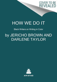 How We Do It : Black Writers on Craft, Practice, and Skill - Jericho Brown