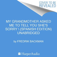 My Grandmother Asked Me to Tell You She's Sorry  (Spanish edition) - Fredrik Backman