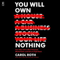 You Will Own Nothing : Your War with a New Financial World Order and How to Fight Back - Chris Henry Coffey