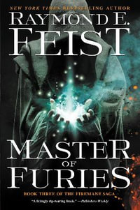 Master of Furies : Book Three of the Firemane Saga - Raymond E Feist