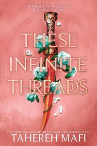 These Infinite Threads : This Woven Kingdom - Tahereh Mafi