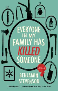 Everyone in My Family Has Killed Someone - Benjamin Stevenson