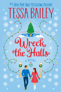 Wreck the Halls : A Novel - Tessa Bailey