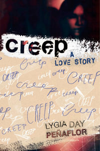 Creep : A Love Story - Lygia Day PeÃ±aflor