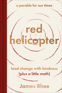 red helicopter - a parable for our times : lead change with kindness (plus a little math) - James Rhee