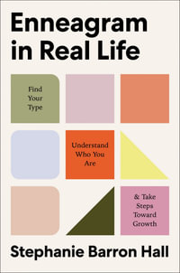 Enneagram In Real Life : Find Your Type, Understand Who You Are, and Take Steps Toward Growth - Stephanie Barron Hall