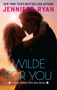 Wilde For You : A Dark Horse Dive Bar Novel : Book 2 - Jennifer Ryan