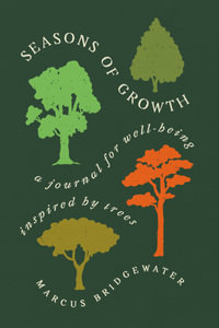 Seasons Of Growth : A Journal for Well-Being Inspired by Trees - Marcus Bridgewater