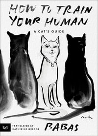 How To Train Your Human : A Cat's Guide - Babas