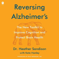 Reversing Alzheimer's : The New Toolkit to Improve Cognition and Protect Brain Health - Heather Sandison