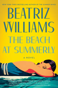 The Beach at Summerly : A Novel - Beatriz Williams