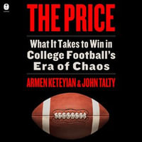 The Price : What it Takes to Win in College Football's Era of Chaos - Will Damron