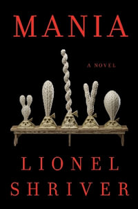 Mania - Lionel Shriver