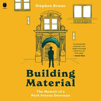 Building Material : The Memoir of a Park Avenue Doorman - Stephen Bruno